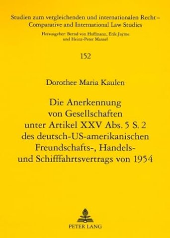 Die Anerkennung Von Gesellschaften Unter Artikel XXV Abs. 5 S. 2 Des Deutsch-Us-Amerikanischen Freundschafts-, Handels- Und Schifffahrtsvertrags Von 1954