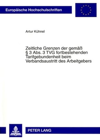 Zeitliche Grenzen Der Gemaess 3 ABS. 3 Tvg Fortbestehenden Tarifgebundenheit Beim Verbandsaustritt Des Arbeitgebers