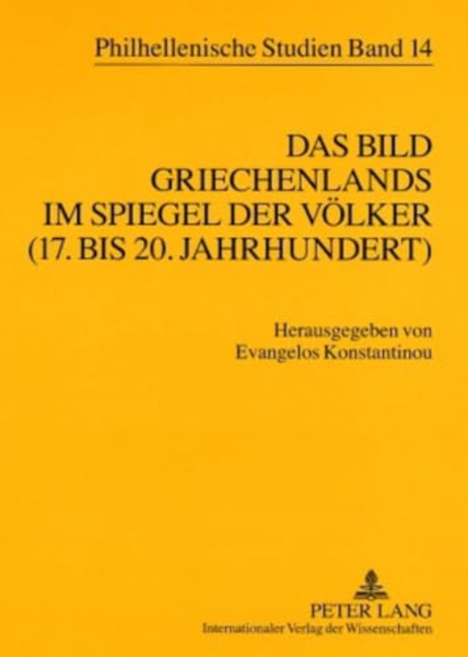 Das Bild Griechenlands im Spiegel der Voelker (17. bis 18. Jahrhundert)- The image of Greece in the mirror of nations (17 th -18 th centuries)