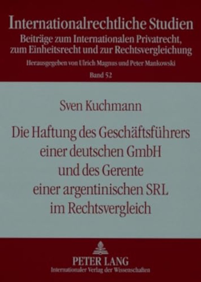 Die Haftung Des Geschaeftsfuehrers Einer Deutschen Gmbh Und Des Gerente Einer Argentinischen Srl Im Rechtsvergleich