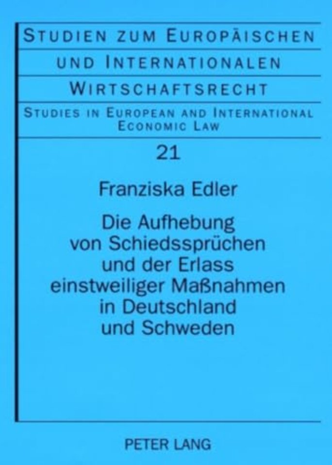 Die Aufhebung Von Schiedsspruechen Und Der Erlass Einstweiliger Maßnahmen in Deutschland Und Schweden