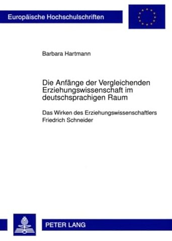 Die Anfaenge Der Vergleichenden Erziehungswissenschaft Im Deutschsprachigen Raum