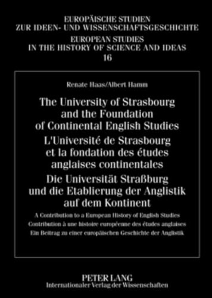 The University of Strasbourg and the Foundation of Continental English Studies- L’Universite de Strasbourg et la fondation des etudes anglaises continentales- Die Universitaet Straßburg und die Etablierung der Anglistik auf dem Kontinent
