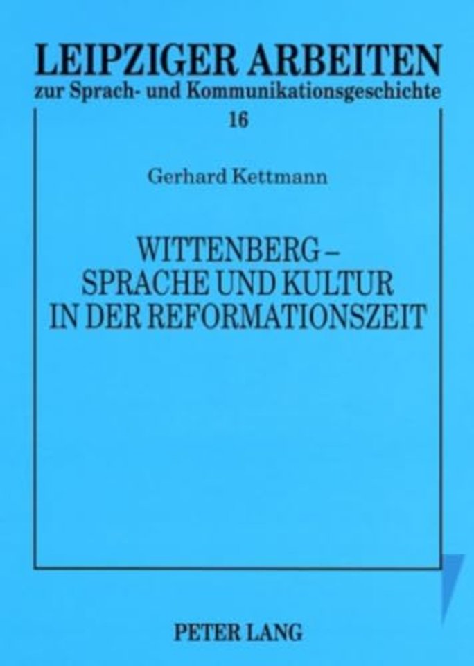 Wittenberg - Sprache Und Kultur in Der Reformationszeit
