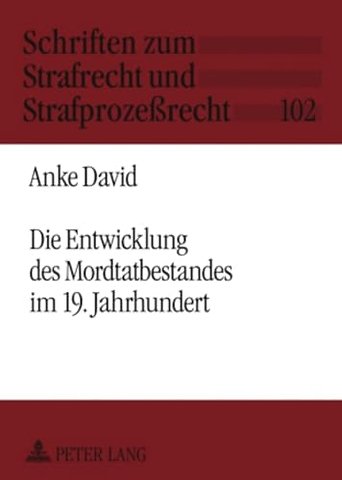 Die Entwicklung Des Mordtatbestandes Im 19. Jahrhundert