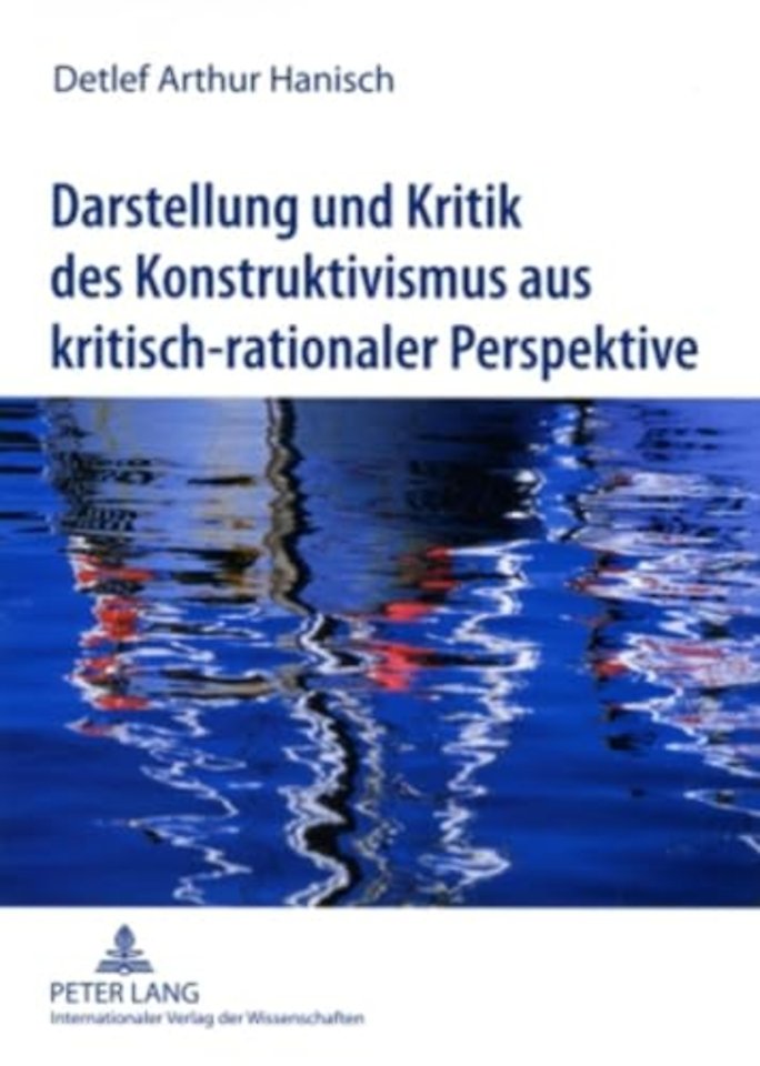 Darstellung Und Kritik Des Konstruktivismus Aus Kritisch-Rationaler Perspektive