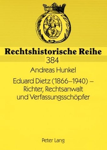 Eduard Dietz (1866-1940) - Richter, Rechtsanwalt Und Verfassungsschoepfer