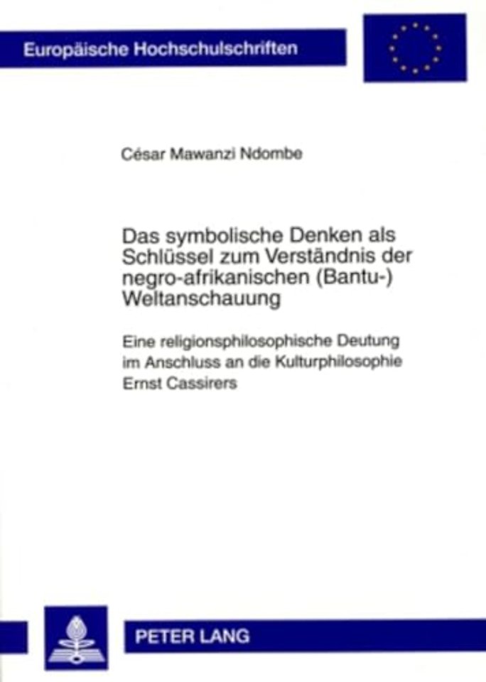 Das symbolische Denken als Schluessel zum Verstaendnis der negro-afrikanischen (Bantu-)Weltanschauung