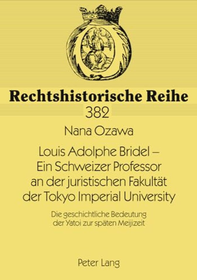 Louis Adolphe Bridel - Ein Schweizer Professor an Der Juristischen Fakultaet Der Tokyo Imperial University