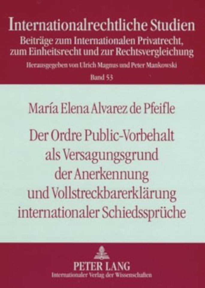 Der Ordre Public-Vorbehalt ALS Versagungsgrund Der Anerkennung Und Vollstreckbarerklaerung Internationaler Schiedssprueche