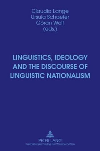 Linguistics, Ideology and the Discourse of Linguistic Nationalism