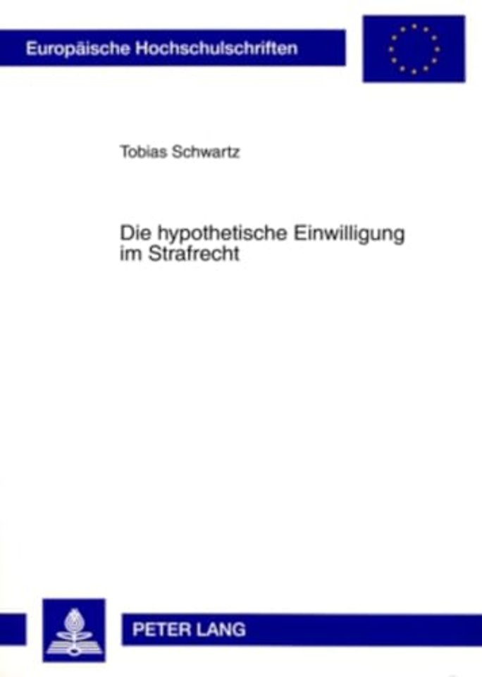 Die Hypothetische Einwilligung Im Strafrecht