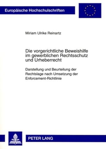 Die Vorgerichtliche Beweishilfe Im Gewerblichen Rechtsschutz Und Urheberrecht