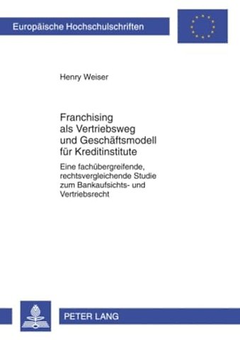 Franchising ALS Vetriebsweg Und Geschaeftsmodell Fuer Kreditinstitute