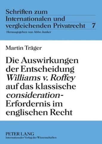 Die Auswirkungen Der Entscheidung «Williams V. Roffey» Auf Das Klassische «Consideration»-Erfordernis Im Englischen Recht