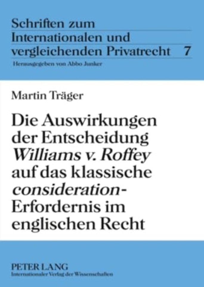 Die Auswirkungen Der Entscheidung «Williams V. Roffey» Auf Das Klassische «Consideration»-Erfordernis Im Englischen Recht