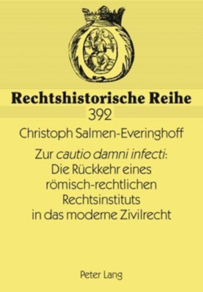 Zur "cautio Damni Infecti" Die Ruckkehr Eines Roemisch-Rechtlichen Rechtsinstituts in Das Moderne Zivilrecht
