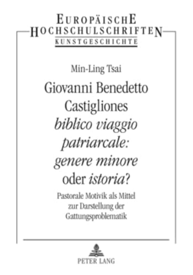 Giovanni Benedetto Castigliones «Biblico Viaggio Patriarcale: Genere Minore» Oder «Istoria»?