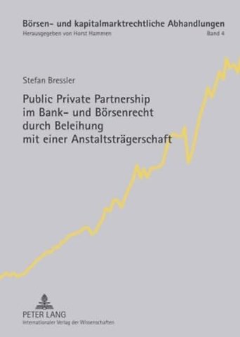 Public Private Partnership Im Bank- Und Boersenrecht Durch Beleihung Mit Einer Anstaltstraegerschaft