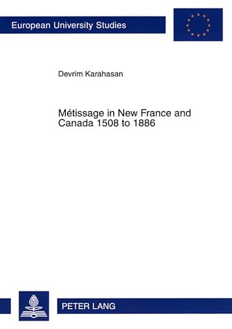 Metissage in New France and Canada 1508 to 1886
