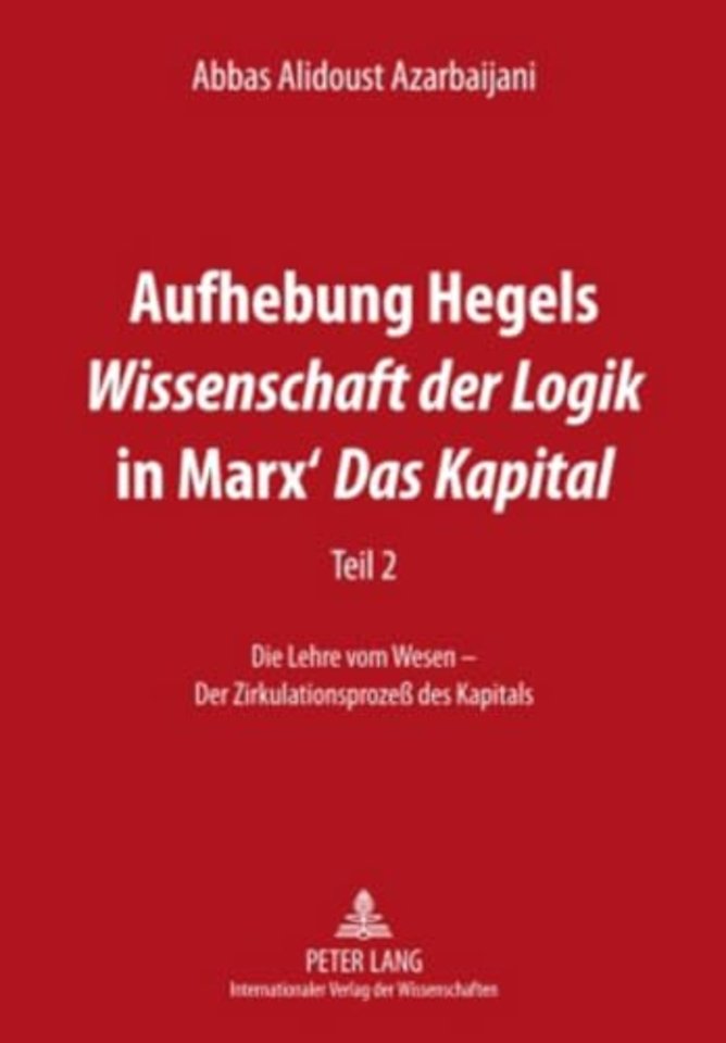 Aufhebung Hegels «Wissenschaft Der Logik» in Marx' «Das Kapital»