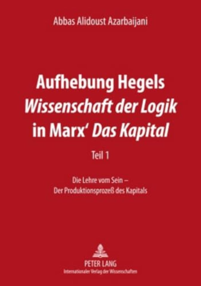 Aufhebung Hegels «Wissenschaft Der Logik» in Marx' «Das Kapital»