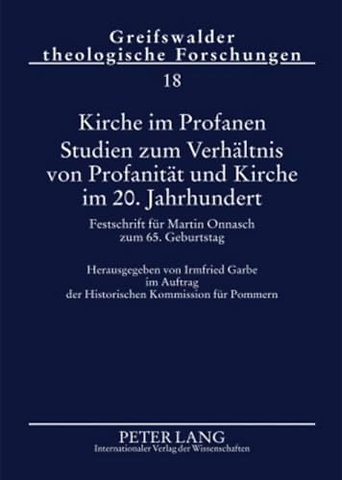 Kirche Im Profanen. Studien Zum Verhaeltnis Von Profanitaet Und Kirche Im 20. Jahrhundert