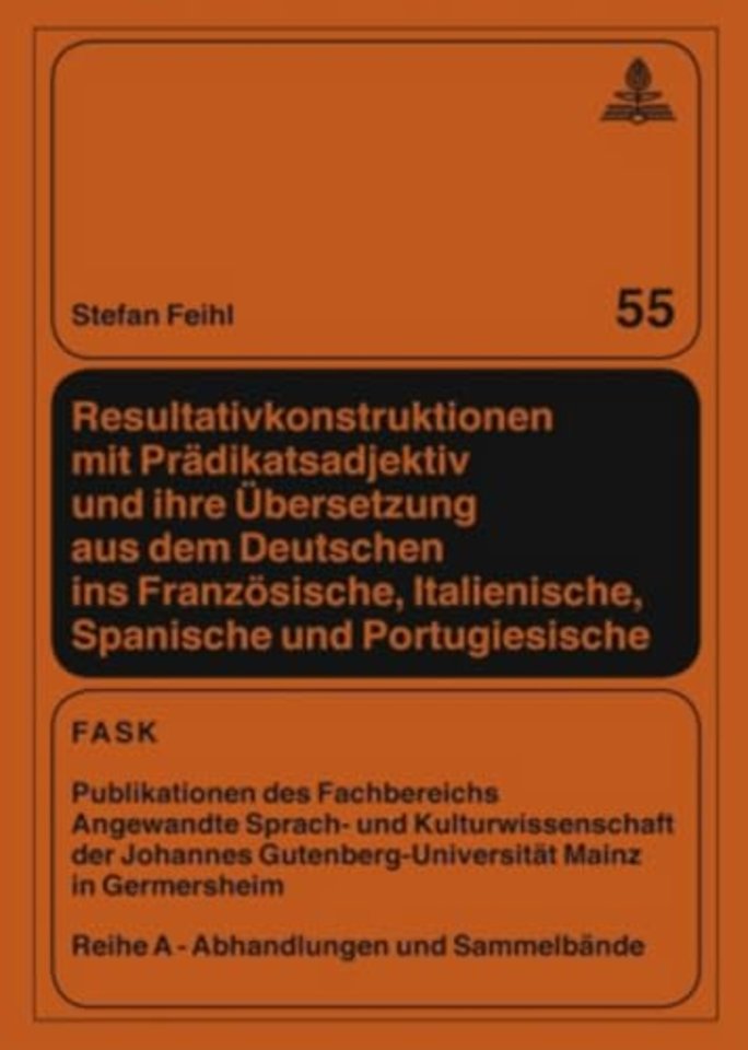 Resultativkonstruktionen Mit Praedikatsadjektiv Und Ihre Uebersetzung Aus Dem Deutschen Ins Franzoesische, Italienische, Spanische Und Portugiesische