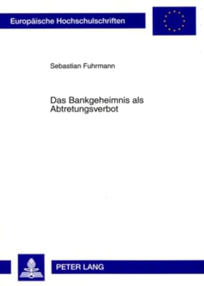 Das Bankgeheimnis ALS Abtretungsverbot