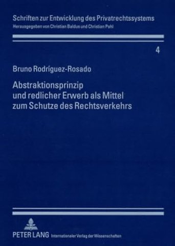 Abstraktionsprinzip Und Redlicher Erwerb ALS Mittel Zum Schutze Des Rechtsverkehrs