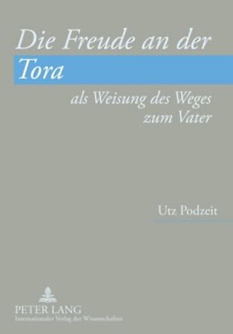 Die Freude an Der Tora ALS Weisung Des Weges Zum Vater