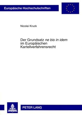 Der Grundsatz «Ne Bis in Idem» Im Europaeischen Kartellverfahrensrecht