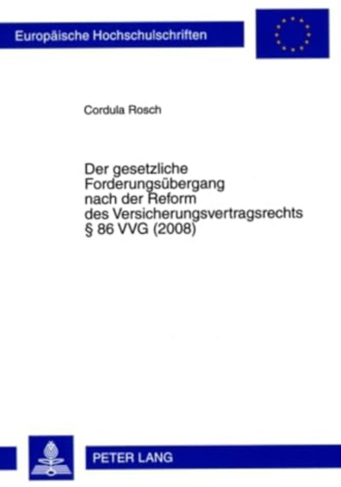 Der Gesetzliche Forderungsuebergang Nach Der Reform Des Versicherungsvertragsrechts § 86 Vvg (2008)