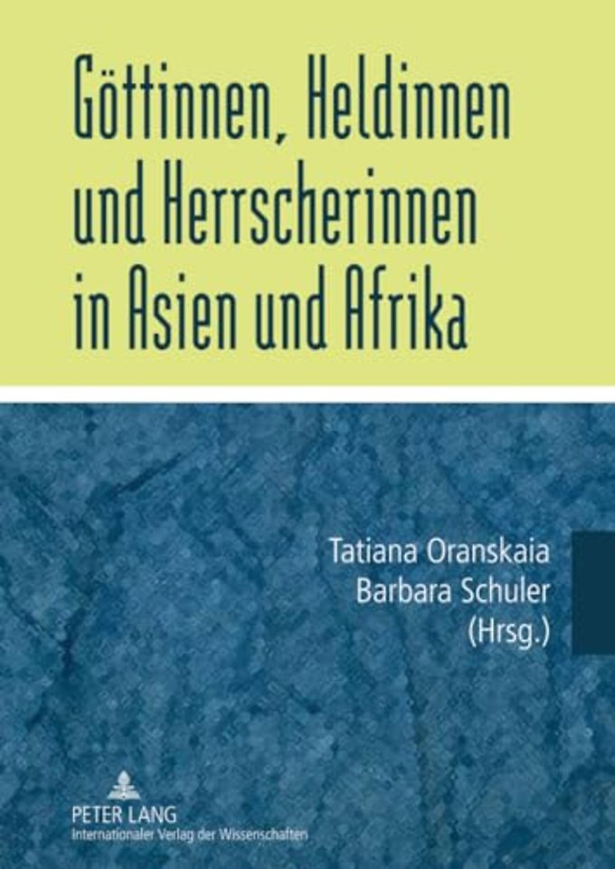 Goettinnen, Heldinnen Und Herrscherinnen in Asien Und Afrika