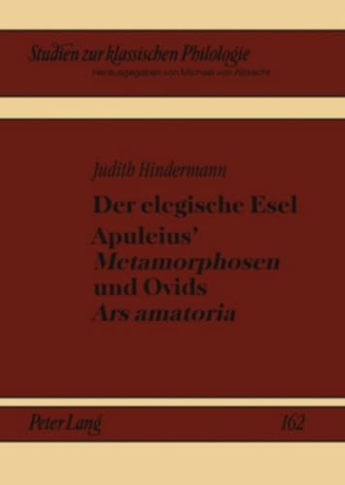 Der Elegische Esel. Apuleius' «Metamorphosen» Und Ovids «Ars Amatoria»