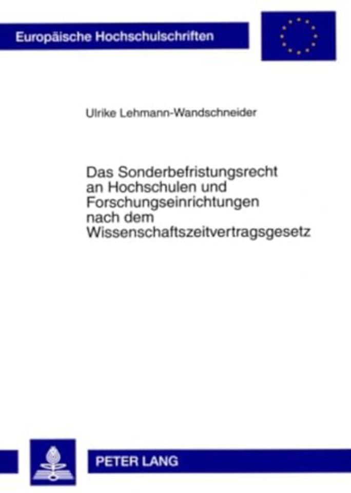 Das Sonderbefristungsrecht an Hochschulen Und Forschungseinrichtungen Nach Dem Wissenschaftszeitvertragsgesetz