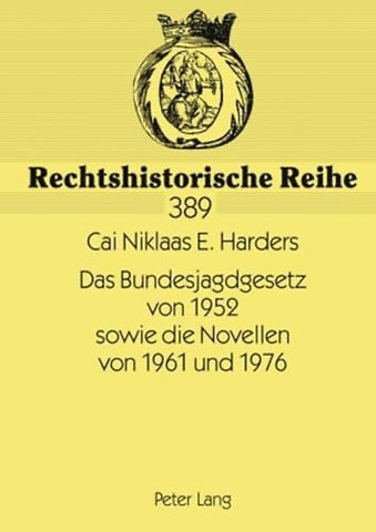 Das Bundesjagdgesetz Von 1952 Sowie Die Novellen Von 1961 Und 1976