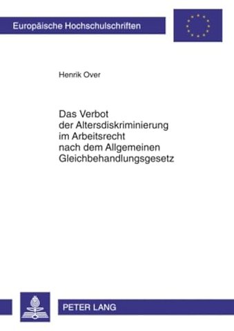 Das Verbot Der Altersdiskriminierung Im Arbeitsrecht Nach Dem Allgemeinen Gleichbehandlungsgesetz