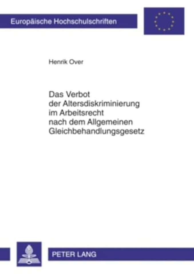 Das Verbot Der Altersdiskriminierung Im Arbeitsrecht Nach Dem Allgemeinen Gleichbehandlungsgesetz