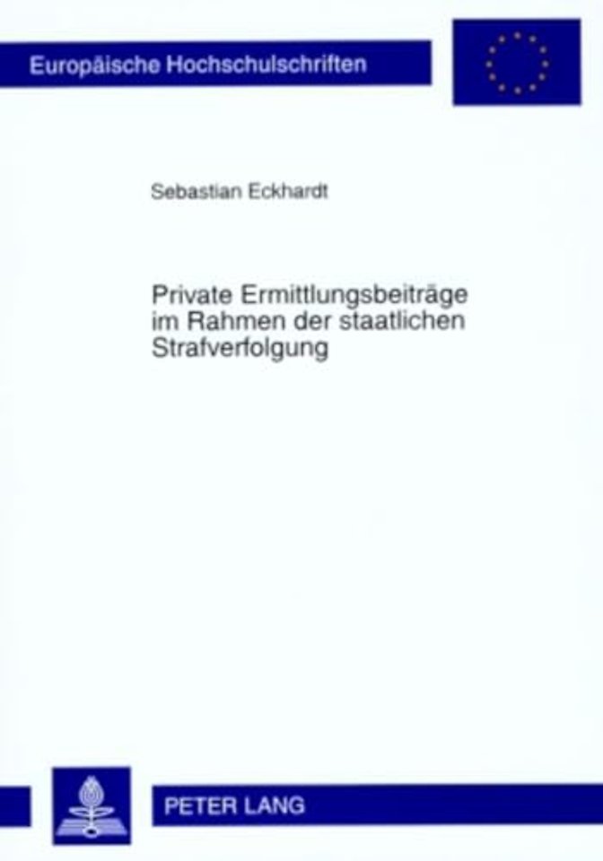 Private Ermittlungsbeitraege Im Rahmen Der Staatlichen Strafverfolgung