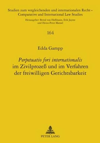 Perpetuatio Fori Internationalis Im Zivilprozess Und Im Verfahren Der Freiwilligen Gerichtsbarkeit