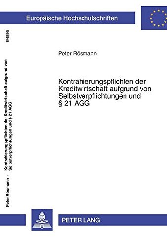 Kontrahierungspflichten Der Kreditwirtschaft Aufgrund Von Selbstverpflichtungen Und § 21 Agg