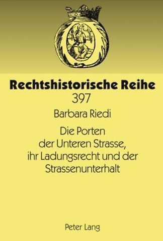 Die Porten Der Unteren Strasse, Ihr Ladungsrecht Und Der Strassenunterhalt