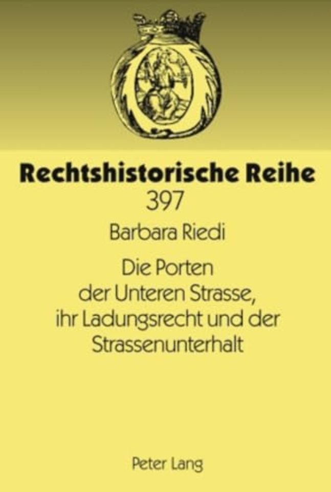 Die Porten Der Unteren Strasse, Ihr Ladungsrecht Und Der Strassenunterhalt