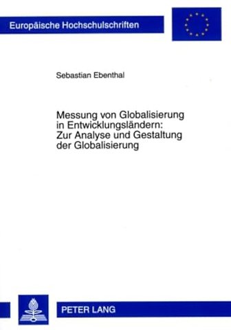 Messung Von Globalisierung in Entwicklungslaendern: Zur Analyse Und Gestaltung Der Globalisierung
