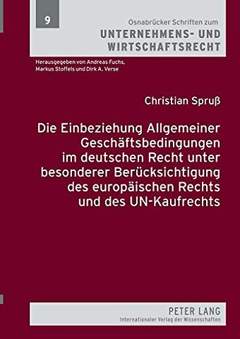 Die Einbeziehung Allgemeiner Geschaeftsbedingungen Im Deutschen Recht Unter Besonderer Beruecksichtigung Des Europaeischen Rechts Und Des Un-Kaufrechts