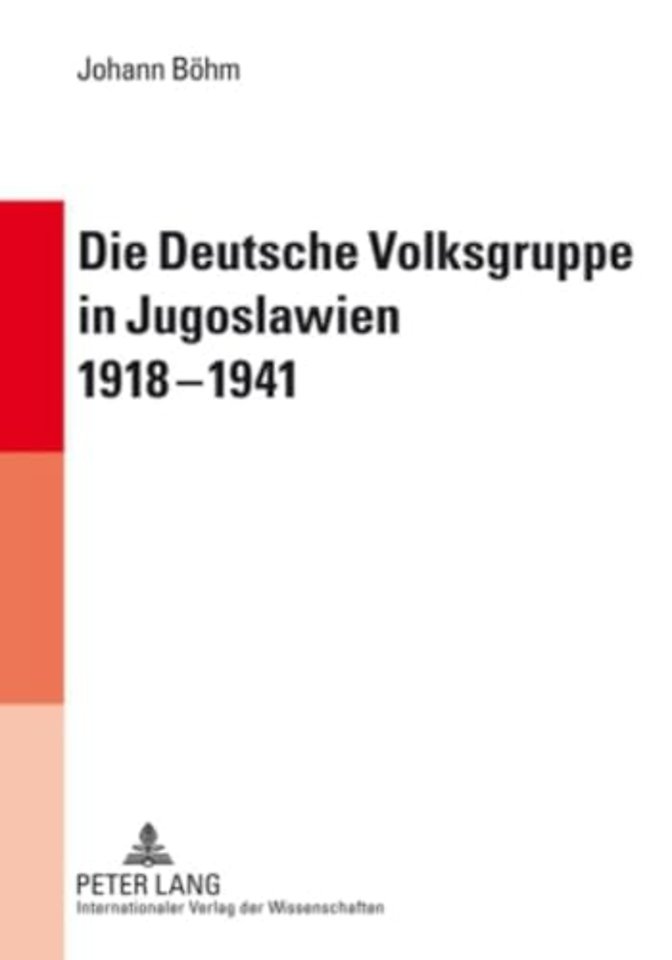 Die Deutsche Volksgruppe in Jugoslawien 1918-1941