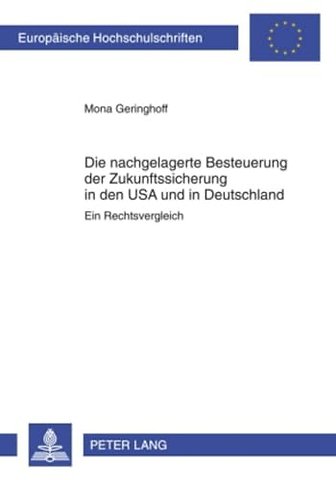 Die Nachgelagerte Besteuerung Der Zukunftssicherung in Den USA Und in Deutschland