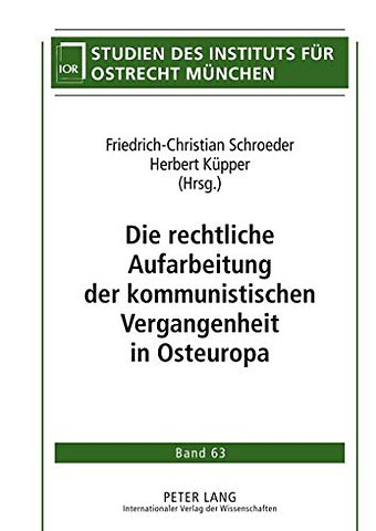 Die Rechtliche Aufarbeitung Der Kommunistischen Vergangenheit in Osteuropa