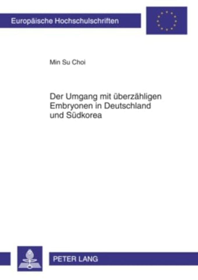 Der Umgang Mit Ueberzaehligen Embryonen in Deutschland Und Suedkorea